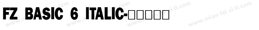 FZ BASIC 6 ITALIC字体转换
